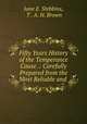 Fifty Years History of the Temperance Cause .: Carefully Prepared from the Most Reliable and ., Jane E. Stebbins, T . A. H. Brown 