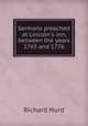 Sermons preached at Lincoln`s-inn, between the years 1765 and 1776, Hurd Richard 