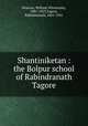 Shantiniketan : the Bolpur school of Rabindranath Tagore, Pearson, William Winstanley, 1881-1923,Tagore, Rabindranath, 1861-1941 