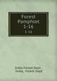 Forest Pamphlet. 1-16, India Forest Dept , India, Forest Dept 