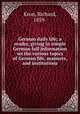 German daily life; a reader, giving in simple German full information on the various topics of German life, manners, and institutions, Kron, Richard, 1859- 