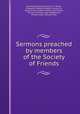 Sermons preached by members of the Society of Friends, James Backhouse, Richard A. F. Barret, Elizabeth Dudley, Elizabeth Gurney Fry, Sarah Grubb, Stephen Grellet, John Pease, Thomas Shillitoe, Isaac Stephenson, William Allen, Samuel Tuke 