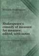 Shakespeare`s comedy of measure for measure: edited, with notes, William Shakespeare 