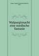 Walpurgisnacht eine nordische fantasie, Lange, August Gottfried Heinrich, 1865- 