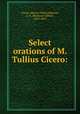 Select orations of M. Tullius Cicero:, Cicero, Marcus Tullius,Johnson, E. A. (Ebenezer Alfred), 1813-1891 