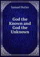 God the Known and God the Unknown, Butler Samuel 