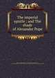The imperial epistle ; and The shade of Alexander Pope, Mathias, Thomas James, 1754?-1835,Mathias, Thomas James, 1754?-1835. Shade of Alexander Pope,American Imprint Collection (Library of Congress) DLC 