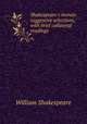 Shakespeare`s morals: suggestive selections, with brief collateral readings ., William Shakespeare 