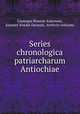 Series chronologica patriarcharum Antiochiae, Giuseppe Simone Assemani, Joannes Notain Darauni, Archivio vaticano 