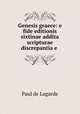 Genesis graece: e fide editionis sixtinae addita scripturae discrepantia e ., Paul de Lagarde 