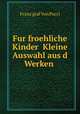 Fur froehliche Kinder Kleine Auswahl aus d Werken, Franz graf Von Pocci 