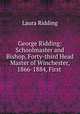 George Ridding: Schoolmaster and Bishop, Forty-third Head Master of Winchester, 1866-1884, First ., Laura Ridding 