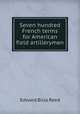 Seven hundred French terms for American field artillerymen, Edward Bliss Reed 
