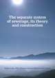 The separate system of sewerage, its theory and construction, Staley, Cady, 1840-,Pierson, George Spencer, joint author 