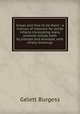 Goops and how to be them : a manual of manners for polite infants inculcating many juvenile virtues both by precept and example, with ninety drawings, Burgess Gelett 