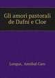 Gli amori pastorali de Dafni e Cloe, Longus, Annibal Caro 