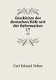Geschichte der deutschen Hfe seit der Reformation. 17, Carl Eduard Vehse 