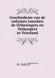 Geschiedenis van de onlusten tusschen de Schieringers en Vetkoopers in Vriesland, A. van H***** 
