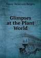 Glimpses at the Plant World, Fanny Dickerson Bergen 