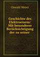 Geschichte des Elektroeisens: Mit besonderer Bercksichtigung der zu seiner ., 