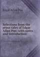 Selections from the prose tales of Edgar Allan Poe: with notes and introduction, Poe Edgar Allan 