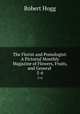 The Florist and Pomologist: A Pictorial Monthly Magazine of Flowers, Fruits, and General .. 5-6, Robert Hogg 