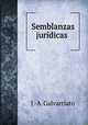 Semblanzas jurdicas ., J.-A. Galvarriato 