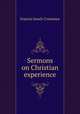 Sermons on Christian experience, Francis Geach Crossman 
