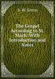 The Gospel According to St. Mark: With Introduction and Notes, S. W. Green 