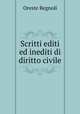Scritti editi ed inediti di diritto civile, Oreste Regnoli 