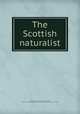 The Scottish naturalist, White, Francis Buchanan White, 1842-1894, [from old catalog] ed,Perthshire Society of Natural Science. [from old catalog] 