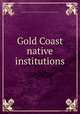 Gold Coast native institutions, Hayford Casley. [from old catalog],Fanti confederation. [from old catalog] 