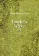 Goethe`s Werke. 55, Johann Wolfgang Goethe 