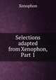 Selections adapted from Xenophon, Part 1, Xenophon 