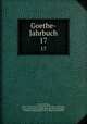 Goethe-Jahrbuch. 17, Geiger, Ludwig, 1848-1919,Goethe-Gesellschaft (Weimar, Thuringia, Germany),Goethe-Gesellschaft (Weimar, Thuringia, Germany). Jahresbericht der Goethe-Gesellschaft 