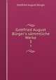 Gottfried August Brger`s smmtliche Werke. 3, 