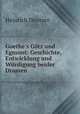 Goethe`s Gtz und Egmont: Geschichte, Entwicklung und Wrdigung beider Dramen, 