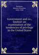 Government and co., limited: an examination of the tendencies of privilege in the United States, Seymour, Horatio Winslow, 1854-1920 