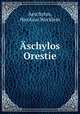 schylos Orestie, Aeschylus, Nicolaus Wecklein 