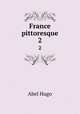 France pittoresque. 2, Abel Hugo 