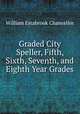 Graded City Speller, Fifth, Sixth, Seventh, and Eighth Year Grades, Chancellor, William Estabrook 