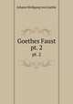 Goethes Faust. pt. 2, Johann Wolfgang Goethe 