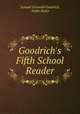 Goodrich`s Fifth School Reader, Samuel Griswold Goodrich, Noble Butler 