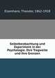 Selbstbeobachtung und Experiment in der Psychologie. Ihre Tragweite und ihre Grenzen, Elsenhans, Theodor, 1862-1918 