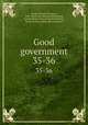 Good government. 35-36, Leupp, Francis Ellington, 1849- [from old catalog] ed,McAneny, George, [from old catalog] ed,Chapman, Henry Grafton, [from old catalog] ed 