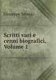 Scritti vari e cenni biografici, Volume 1, Giuseppe Moreni 