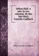 Sefton Hall: A tale. In two volumes. By the late Mary Costello Caldbeck, Mary Costello Caldbeck 