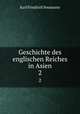 Geschichte des englischen Reiches in Asien. 2, Karl Friedrich Neumann 