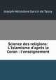Science des religions: L`Islamisme d`aprs le Coran : l`enseignement ., 