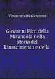 Giovanni Pico della Mirandola nella storia del Rinascimento e della ., Vincenzo Di Giovanni 